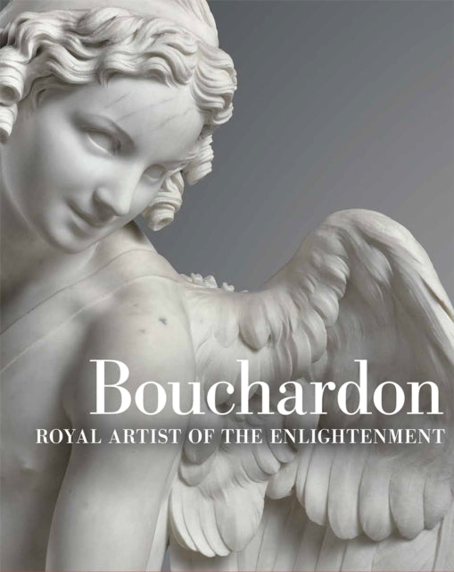Book cover of: Bouchardon - Royal Artist of the Enlightenment. By: Anne-Lise Desmas