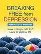 Book cover of: Breaking Free from Depression. By: Jesse H. Wright