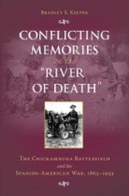 Book cover of: Conflicting Memories on the ""River of Death. By: Bradley S. Keefer