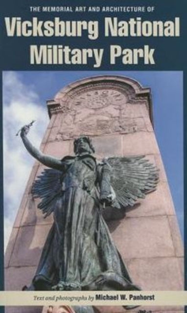 Book cover of: Memorial Art and Architecture of Vicksburg National Military Park. By: Michael W. Panhorst