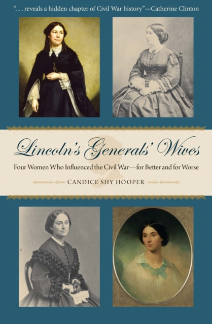 Book cover of: Lincoln’s Generals’ Wives. By: Candice Shy Hooper