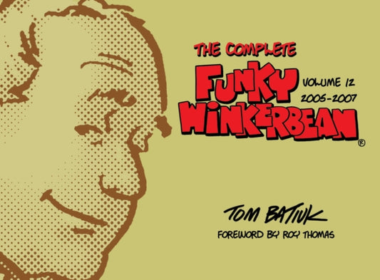 Book cover of: Complete Funky Winkerbean, Volume 12, 2005-2007. By: Tom Batiuk