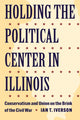 Book cover of: Holding the Political Center in Illinois. By: Ian T. Iverson