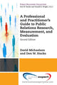 Book cover of: Professional and Practitioner's Guide to Public Relations Research, Measurement, and Evaluation. By: David Michaelson