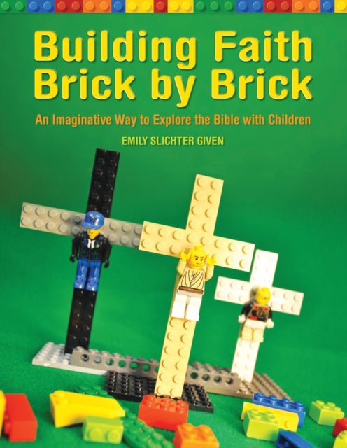 Book cover of: Building Faith Brick by Brick. By: Emily Given