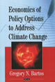 Book cover of: Economics of Policy Options to Address Climate Change. By: Gregory N. Bartos