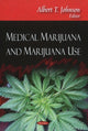 Book cover of: Medical Marijuana & Marijuana Use. By: Albert T. Johnson