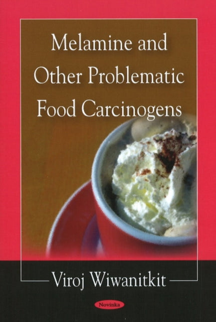 Book cover of: Melamine & Other Problematic Food Carcinogens. By: Viroj Wiwanitkit.