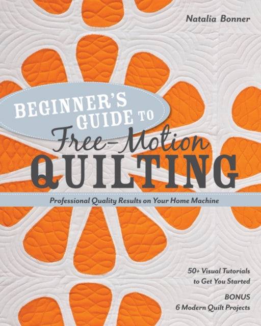 Book cover of: Beginner's Guide to Free-Motion Quilting. By: Natalia Bonner