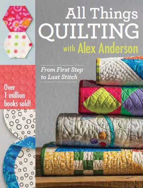 Book cover of: All Things Quilting with Alex Anderson. By: Alex Anderson