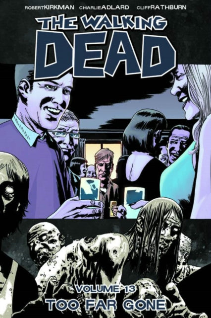 Book cover of: Walking Dead Volume 13: Too Far Gone