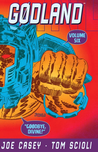 Book cover of: Godland Volume 6: Goodbye, Divine!. By: Tom Scioli