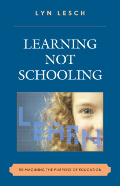 Book cover of: Learning Not Schooling. By: Lyn Lesch
