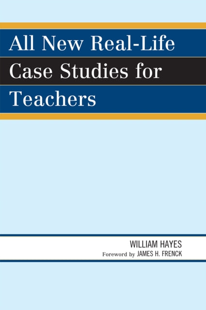 Book cover of: All New Real-Life Case Studies for Teachers. By: Hayes, William