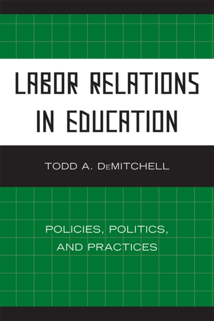 Book cover of: Labor Relations in Education. By: Todd A. DeMitchell