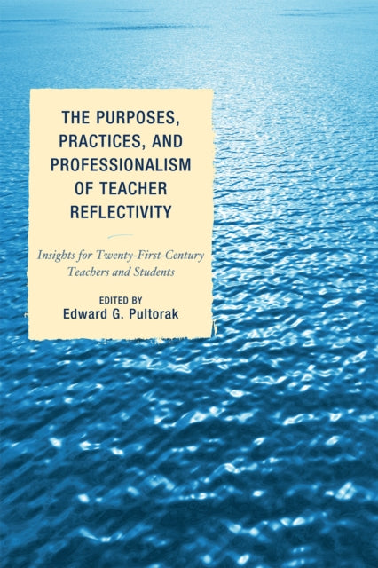 Book cover of: Purposes, Practices, and Professionalism of Teacher Reflectivity