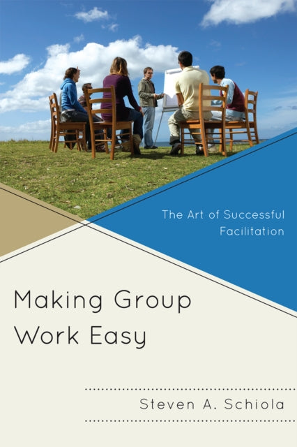 Book cover of: Making Group Work Easy. By: Steven A. Schiola