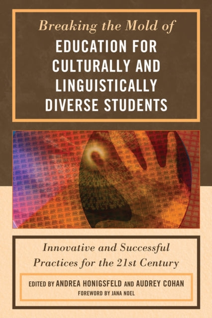 Book cover of: Breaking the Mold of Education for Culturally and Linguistically Diverse Students. By: Andrea Honigsfeld