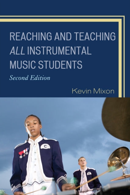 Book cover of: Reaching and Teaching All Instrumental Music Students. By: Kevin Mixon