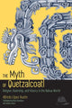Book cover of: Myth of Quetzalcoatl. By: Alfredo López Austin