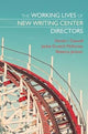 Book cover of: Working Lives of New Writing Center Directors. By: Nicole Caswell