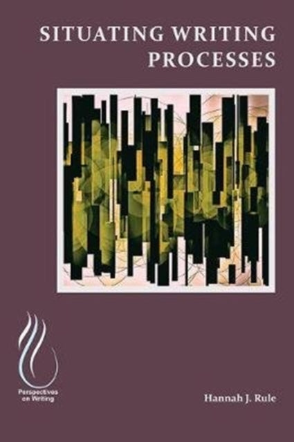 Book cover of: Situating Writing Processes. By: Hannah Rule