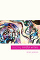 Book cover of: Teaching Mindful Writers. By: Jackson, Brian