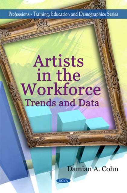 Book cover of: Artists in the Workforce. By: Damian A. Cohn