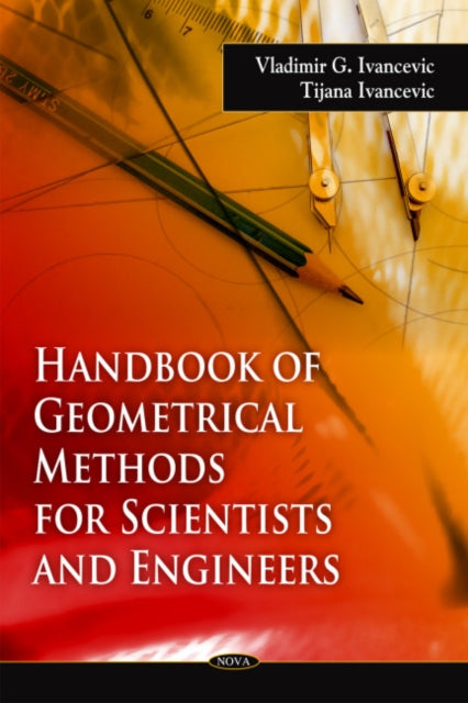 Book cover of: Handbook of Geometrical Methods for Scientists & Engineers. By: Vladimir G. Ivancevic