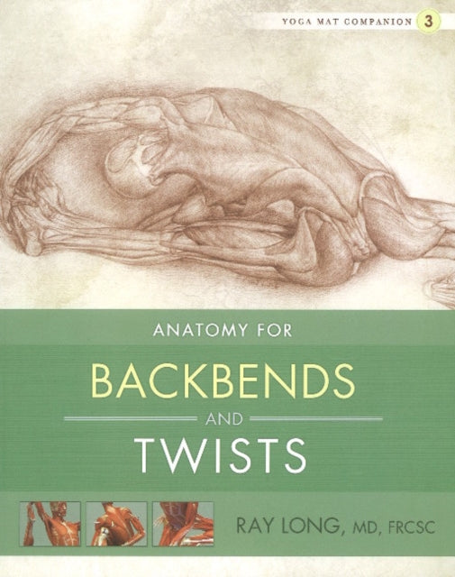Book cover of: Yoga Mat Companion 3:  Back Bends & Twists. By: Long, Ray MD
