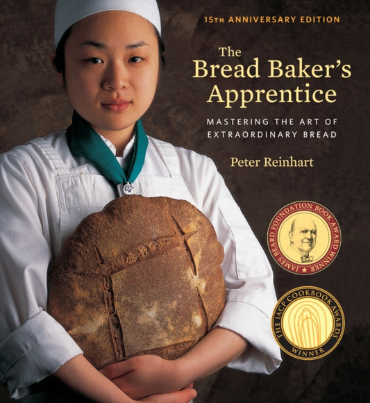 Book cover of: Bread Baker's Apprentice, 15th Anniversary Edition. By: Peter Reinhart