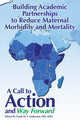 Book cover of: Building Academic Partnerships to Reduce Maternal Morbidity and Mortality