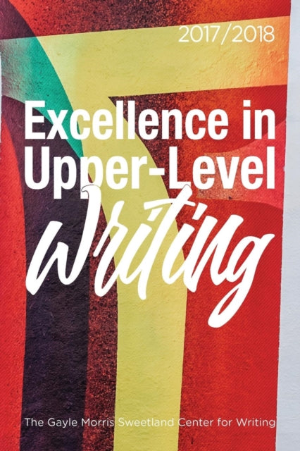 Book cover of: Excellence in Upper-Level Writing 2017/2018