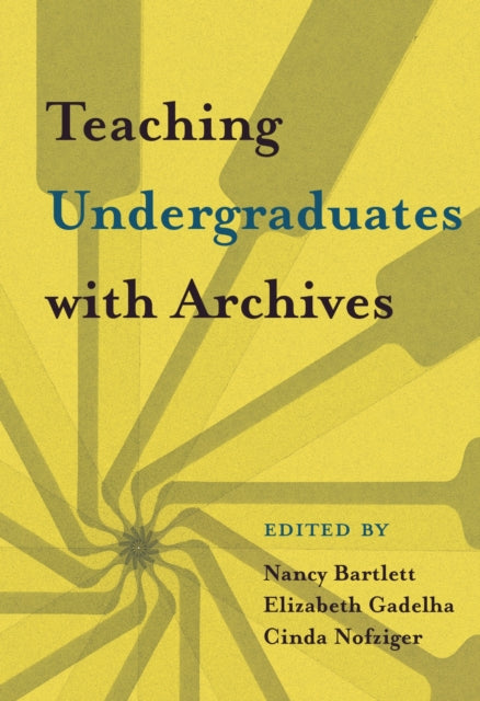Book cover of: Teaching Undergraduates with Archives