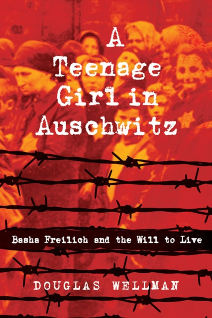 Book cover of: Teenage Girl in Auschwitz. By: Douglas Wellman