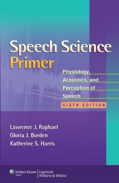Book cover of: Speech Science Primer. By: Lawrence J. Raphael