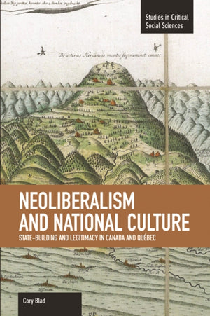 Neoliberalism And National Culture: State-building And Legitimacy In Canada And Quebec