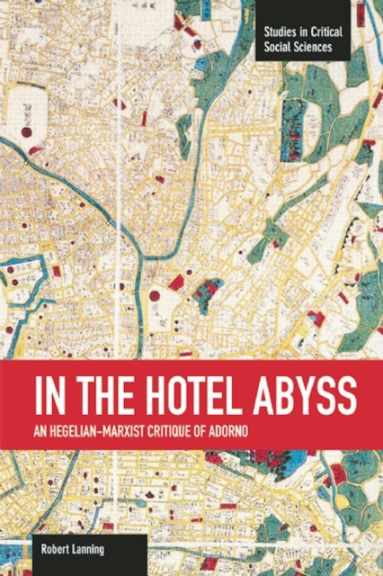 Book cover of: In The Hotel Abyss: An Hegelian-marxist Critique Of Adorno. By: Robert Lanning