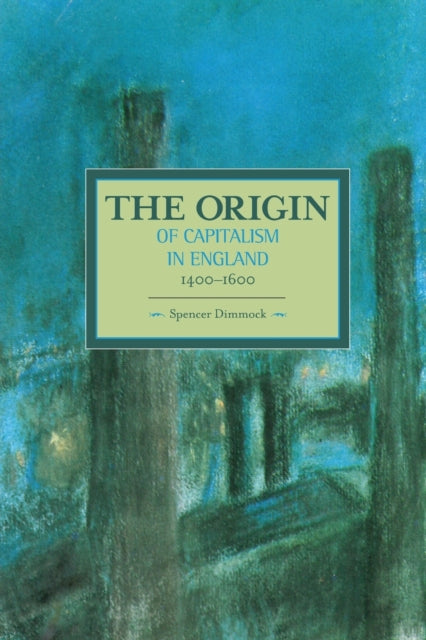 Book cover of: Origin Of Capitalism In England 1400 - 1600 The. By: Spencer Dimmock