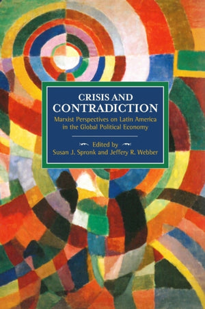 Crisis And Contradiction: Marxist Perspectives On Latin America In The Global Political Economy