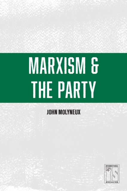Book cover of: Marxism And The Party. By: John Molyneux