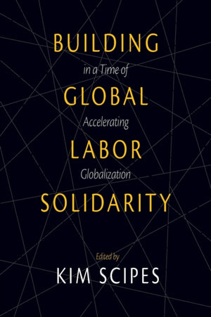 Building Global Labor Solidarity In A Time Of Accelerating Globalization