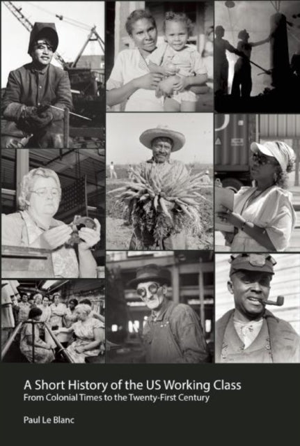 Book cover of: Short History Of The U.s. Working Class. By: Paul Le Blanc