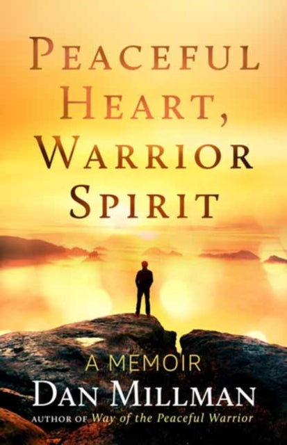 Book cover of: Peaceful Heart, Warrior Spirit. By: Dan Millman
