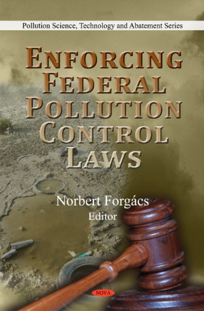 Book cover of: Enforcing Federal Pollution Control Laws. By: Norbert Forgács