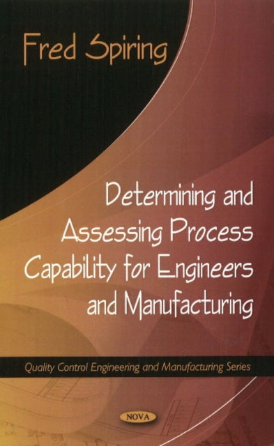 Book cover of: Determining & Assessing Process Capability for Engineers & Manufacturing. By: Fred Spiring