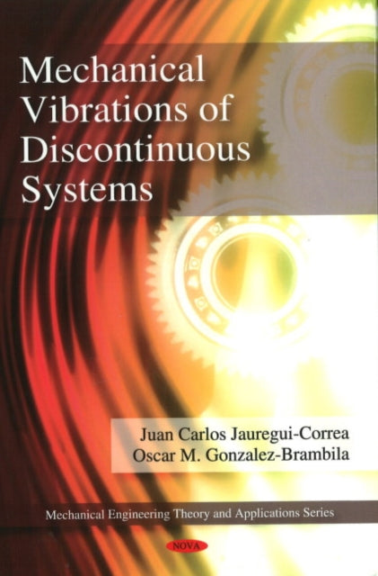 Book cover of: Mechanical Vibrations of Discontinuous Systems. By: Juan Carlos Jáuregui-Correa