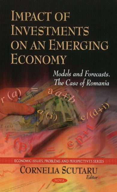 Book cover of: Impact of Investments on an Emerging Economy. By: Cornelia Scutaru