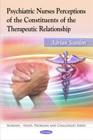 Psychiatric Nurses Perceptions of the Constituents of the Therapeutic Relationship