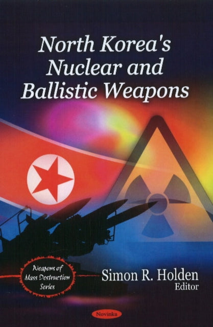 Book cover of: North Korea's Nuclear & Ballistic Weapons